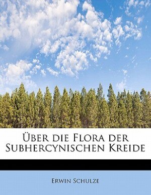Front cover_Über Die Flora Der Subhercynischen Kreide