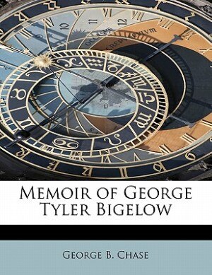 Front cover_Memoir Of George Tyler Bigelow