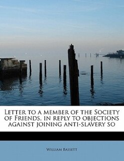 Front cover_Letter to a member of the Society of Friends, in reply to objections against joining anti-slavery so