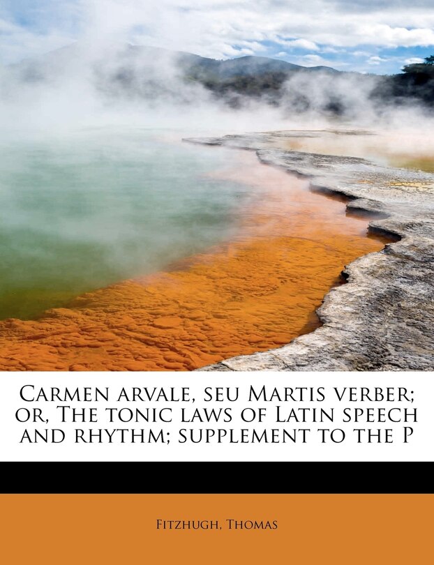 Couverture_Carmen Arvale, Seu Martis Verber; Or, The Tonic Laws Of Latin Speech And Rhythm; Supplement To The P