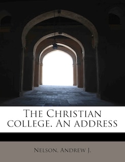 Couverture_The Christian College. An Address