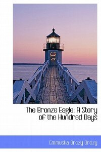 The Bronze Eagle: A Story Of The Hundred Days