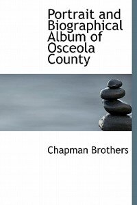 Front cover_Portrait And Biographical Album Of Osceola County