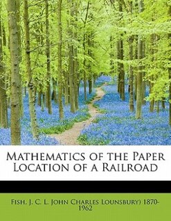 Couverture_Mathematics Of The Paper Location Of A Railroad