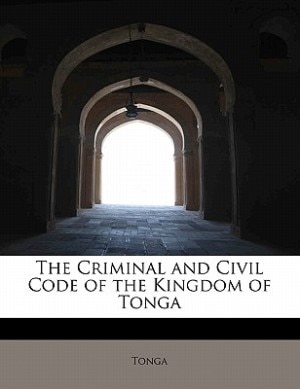 The Criminal And Civil Code Of The Kingdom Of Tonga