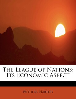 Couverture_The League Of Nations; Its Economic Aspect