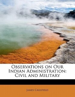 Front cover_Observations On Our Indian Administration