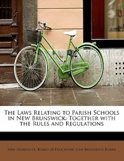 Couverture_The Laws Relating To Parish Schools In New Brunswick