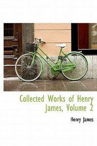 Front cover_Collected Works Of Henry James, Volume 2