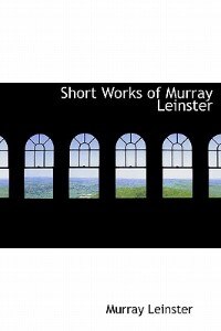 Front cover_Short Works Of Murray Leinster