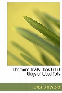 Couverture_Northern Trails, Book 1 And Ways Of Wood Folk