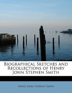 Front cover_Biographical Sketches And Recollections Of Henry John Stephen Smith