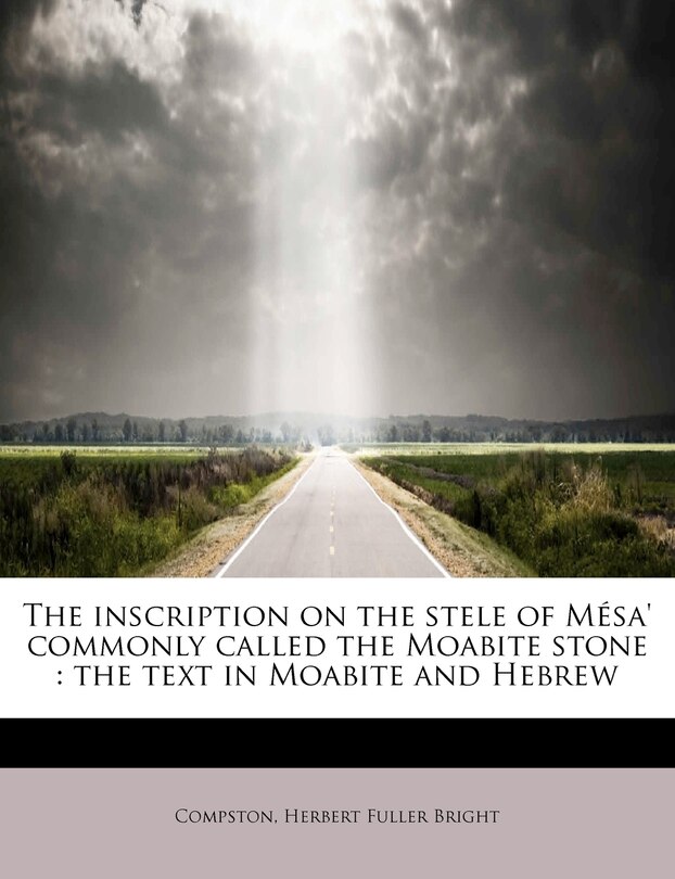Couverture_The Inscription on the Stele of Mesa' Commonly Called the Moabite Stone