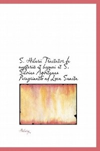 Couverture_S. Hilarii Tractatvs De Mysteriis Et Hymni Et S. Silviae Aqvitanae Peregrinatio Ad Loca Sancta
