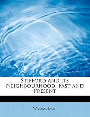 Front cover_Stifford And Its Neighbourhood, Past And Present