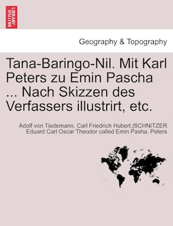 Front cover_Tana-baringo-nil. Mit Karl Peters Zu Emin Pascha ... Nach Skizzen Des Verfassers Illustrirt, Etc.