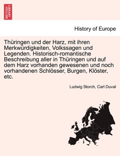 Couverture_Thuringen Und Der Harz, Mit Ihren Merkwurdigkeiten, Volkssagen Und Legenden. Historisch-Romantische Beschreibung Aller in Thuringen Und Auf Dem Harz Vorhanden Gewesenen Und Noch Vorhandenen Schlosser, Burgen, Kloster, Etc. Sechster Band