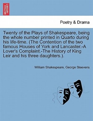 Front cover_Twenty Of The Plays Of Shakespeare, Being The Whole Number Printed In Quarto During His Life-time. (the Contention Of The Two Famous Houses Of York And Lancaster.-a Lover's Complaint.-the History Of King Leir And His Three Daughters.).
