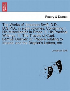 Couverture_The Works Of Jonathan Swift, D.d., D.s.p.d., In Eight Volumes. Containing I. His Miscellanies In Prose. Ii. His Poetical Writings. Iii. The Travels Of Capt. Lemuel Gulliver. Iv. Papers Relating To Ireland, And The Drapier's Letters, Etc.