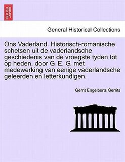 Front cover_Ons Vaderland. Historisch-romanische Schetsen Uit De Vaderlandsche Geschiedenis Van De Vroegste Tyden Tot Op Heden, Door G. E. G. Met Medewerking Van Eenige Vaderlandsche Geleerden En Letterkundigen. Zevende Deel.
