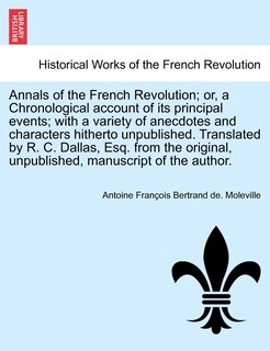 Front cover_Annals of the French Revolution; Or, a Chronological Account of Its Principal Events; With a Variety of Anecdotes and Characters Hitherto Unpublished.