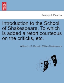 Couverture_Introduction To The School Of Shakespeare. To Which Is Added A Retort Courteous On The Criticks, Etc.