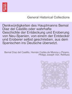Couverture_Denkwürdigkeiten Des Hauptmanns Bernal Diaz Del Castillo Oder Wahrhafte Geschichte Der Entdeckung Und Eroberung Von Neu-spanien, Von Einem Der Entdecker Und Eroberer Selbst Geschrieben, Aus Dem Spanischen Ins Deutsche Übersetzt. Erster Band