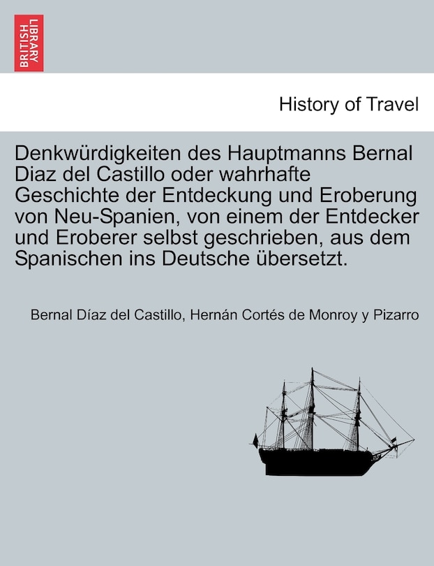 Couverture_Denkwürdigkeiten Des Hauptmanns Bernal Diaz Del Castillo Oder Wahrhafte Geschichte Der Entdeckung Und Eroberung Von Neu-spanien, Von Einem Der Entdecker Und Eroberer Selbst Geschrieben, Aus Dem Spanischen Ins Deutsche Übersetzt. Dritter Band