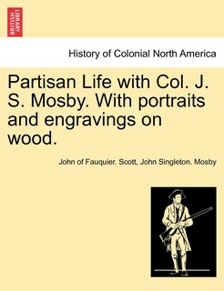Front cover_Partisan Life With Col. J. S. Mosby. With Portraits And Engravings On Wood.