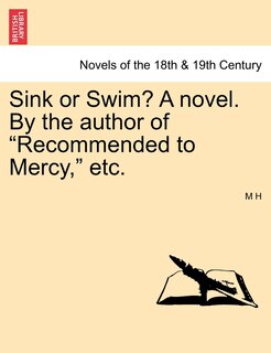 Front cover_Sink or Swim? a Novel. by the Author of Recommended to Mercy, Etc. Vol. III