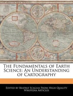 The Fundamentals Of Earth Science: An Understanding Of Cartography