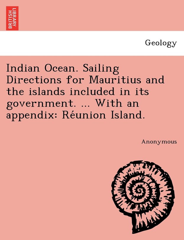 Couverture_Indian Ocean. Sailing Directions for Mauritius and the islands included in its government. ... With an appendix