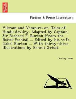 Couverture_Vikram and Vampire; or, Tales of Hindu devilry. Adapted by Captain Sir Richard F. Burton [from the Baitāl-Pachīsī] ... Edited by his wife, Isabel Burton ... With thirty-three illustrations by Ernest Griset.