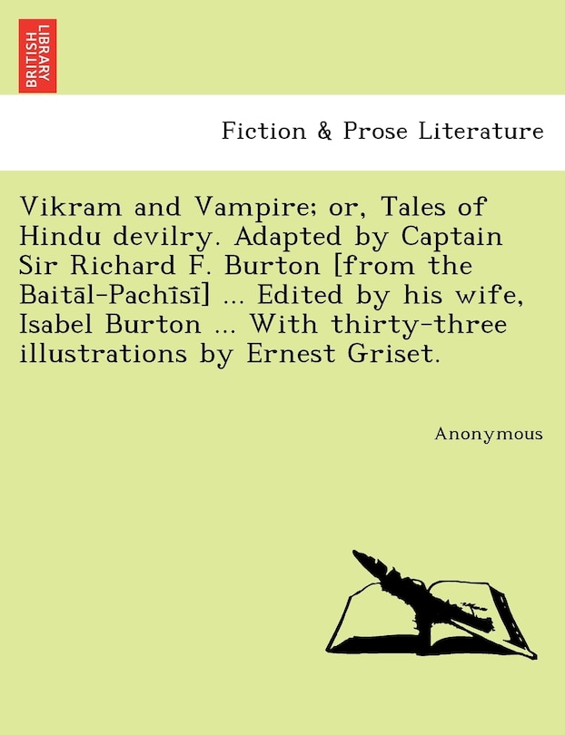 Couverture_Vikram and Vampire; or, Tales of Hindu devilry. Adapted by Captain Sir Richard F. Burton [from the Baitāl-Pachīsī] ... Edited by his wife, Isabel Burton ... With thirty-three illustrations by Ernest Griset.