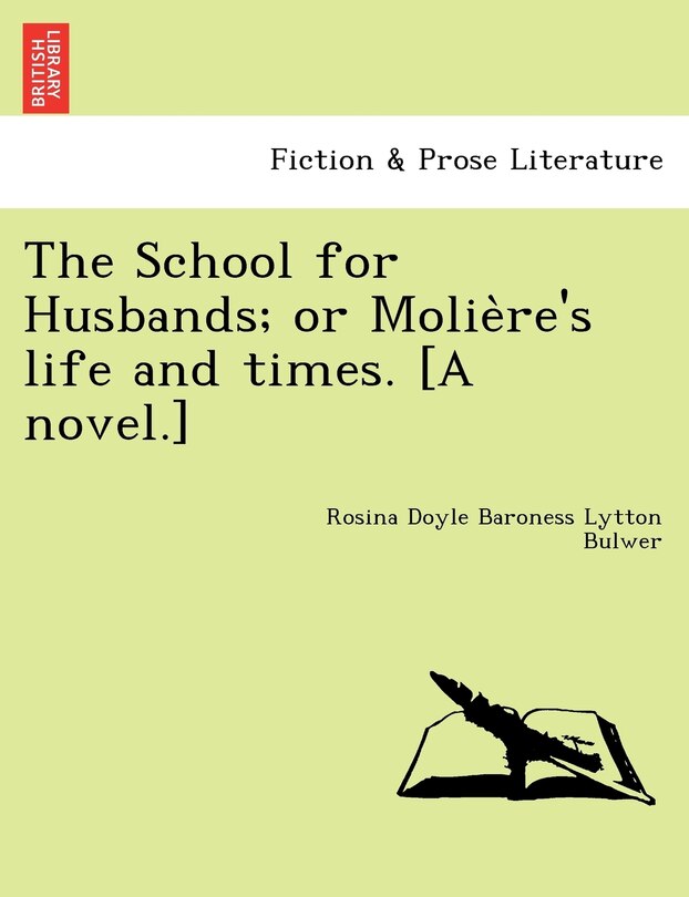 Front cover_The School for Husbands; Or Molie Re's Life and Times. [A Novel.]