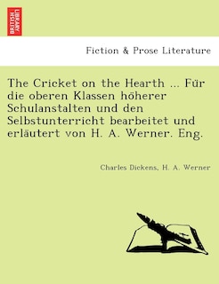 Couverture_The Cricket on the Hearth ... Fu R Die Oberen Klassen Ho Herer Schulanstalten Und Den Selbstunterricht Bearbeitet Und Erla Utert Von H. A. Werner. Eng.