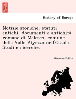 Front cover_Notizie Storiche, Statuti Antichi, Documenti E Antichita Romane Di Malesco, Comune Della Valle Viyezzo Nell'ossola. Studi E Ricerche.