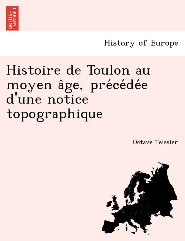 Couverture_Histoire de Toulon Au Moyen a GE, Pre Ce de E D'Une Notice Topographique
