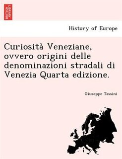 Front cover_Curiosità Veneziane, ovvero origini delle denominazioni stradali di Venezia Quarta edizione.