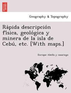 Couverture_Rápida descripción física, geológica y minera de la isla de Cebú, etc. [With maps.]