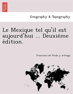 Front cover_Le Mexique Tel Qu'il Est Aujourd'hui ... Deuxie Me E Dition.