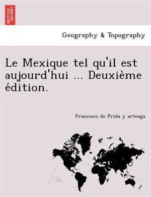 Front cover_Le Mexique Tel Qu'il Est Aujourd'hui ... Deuxie Me E Dition.