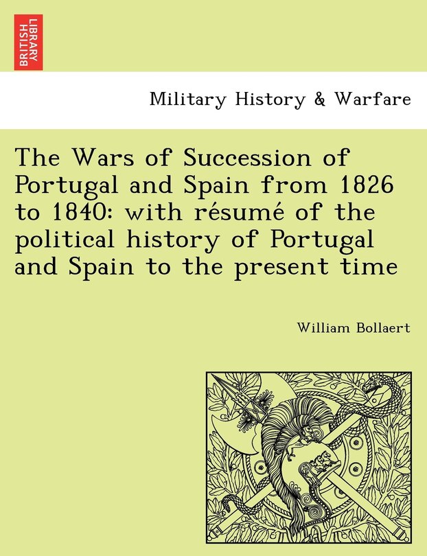 Front cover_The Wars of Succession of Portugal and Spain from 1826 to 1840