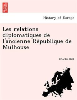 Front cover_Les Relations Diplomatiques de L'Ancienne Re Publique de Mulhouse