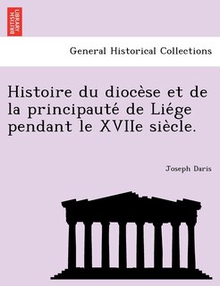 Front cover_Histoire du diocèse et de la principauté de Liége pendant le XVIIe siècle.
