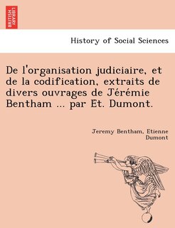 Couverture_De l'organisation judiciaire, et de la codification, extraits de divers ouvrages de Jérémie Bentham ... par Ét. Dumont.