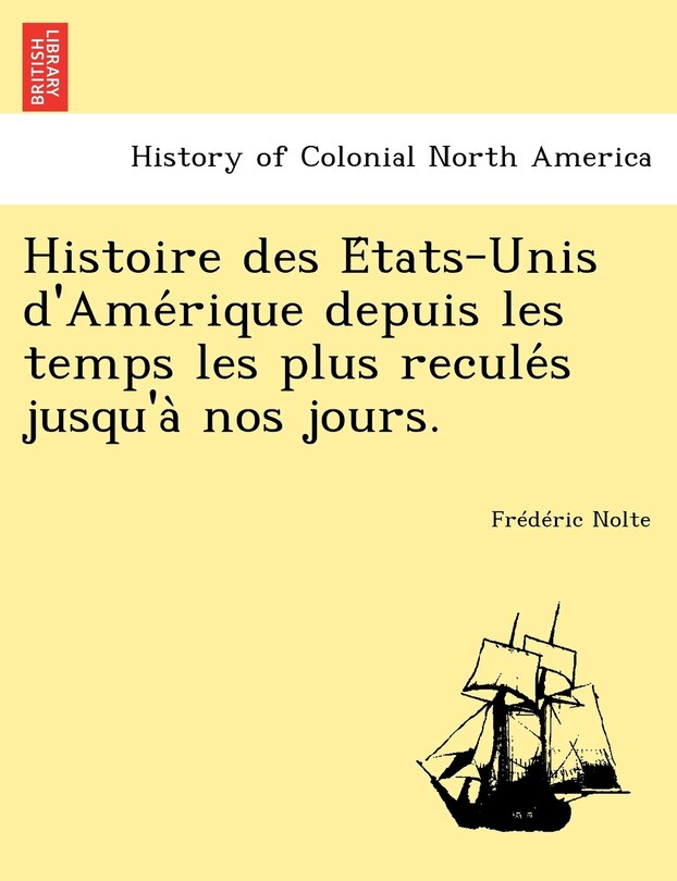 Couverture_Histoire Des E Tats-Unis D'Ame Rique Depuis Les Temps Les Plus Recule S Jusqu'a Nos Jours.