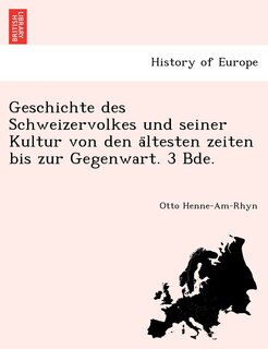 Front cover_Geschichte des Schweizervolkes und seiner Kultur von den ältesten zeiten bis zur Gegenwart. 3 Bde.