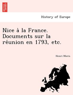 Front cover_Nice a la France. Documents Sur La Re Union En 1793, Etc.