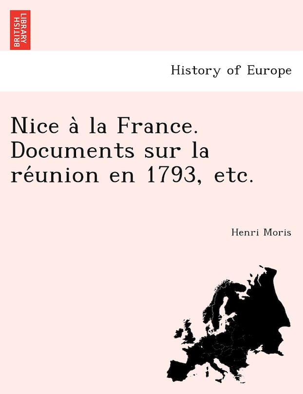 Front cover_Nice a la France. Documents Sur La Re Union En 1793, Etc.